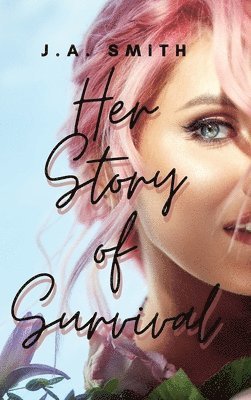 J a Smith - Her Story Of Survival, Inbunden