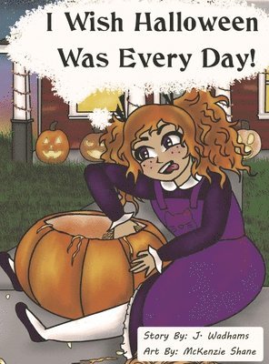 I Wish Halloween Was Every Day! 1