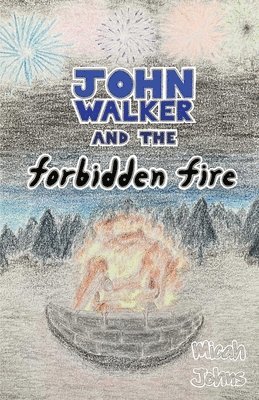 John Walker and the Forbidden Fire 1