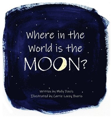 Mary (Molly) C Davis, Mary (Molly) C. Davis, C. Davis, Mary (Molly) - Where in the World is the Moon?, Inbunden