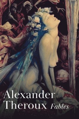 Alexander Theroux - Fables, Inbunden
