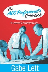 bokomslag The AEC Professional's Guidebook
