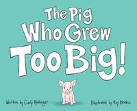 bokomslag The Pig Who Grew Too Big