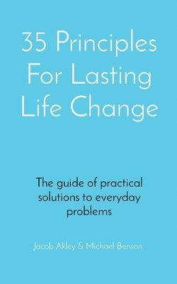Jacob E Akley, Michael J Benson, Jacob E. Akley, Michael J. Benson, E Akley, Jacob, J Benson, Michael - 35 Principles For Lasting Life Change, Häftad