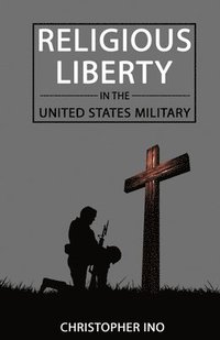 bokomslag Religious Liberty in the United States Military