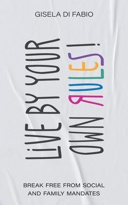 Live by Your Own Rules! 1