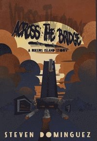 bokomslag Across The Bridge a Rikers Island Story