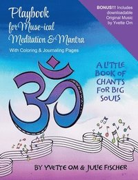 bokomslag Playbook for Muse-ical Meditation & Mantra: A Little Book of Chants for Big Souls