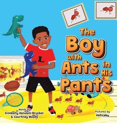 Kimberly Kendall-Drucker, Courtney D Woods, Hatice Bayramoglu, Courtney D. Woods, D. Woods, Courtney - Boy with Ants in His Pants, Inbunden