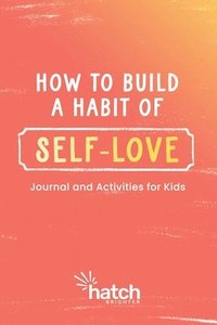 bokomslag How to Build a Habit of Self-Love