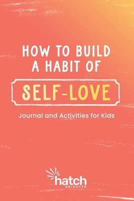 How to Build a Habit of Self-Love 1