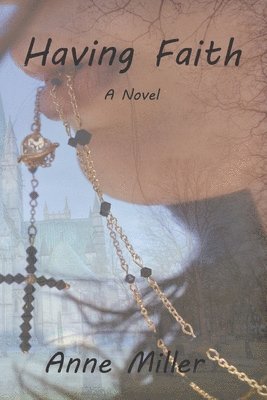 Anne Miller - Having Faith, Häftad
