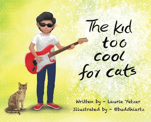Laurie Yetzer - Kid Too Cool for Cats, Inbunden