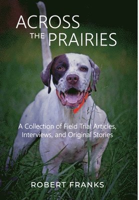 Robert Franks - Across the Prairies, Inbunden
