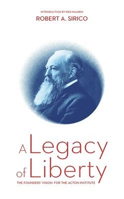 Robert A Sirico, Robert A. Sirico - Legacy of Liberty, Häftad