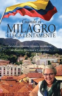 bokomslag Cuando El Milagro Llega Lentamente