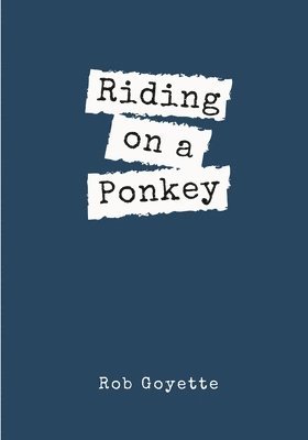 Rob Goyette - Riding on a Ponkey, Häftad