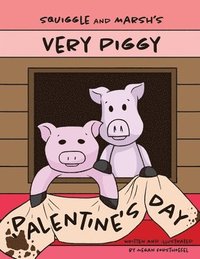 bokomslag Squiggle and Marsh's Very Piggy Palentine's Day