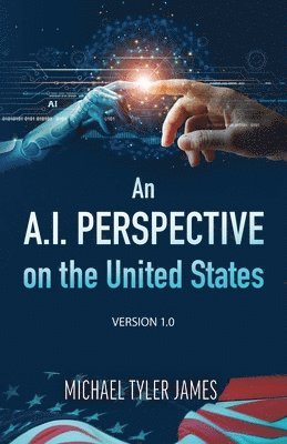 Michael Tyler James - A.I. perspective on the United States, Häftad