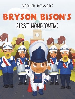 Derick Bowers - Bryson Bison's First Homecoming, Inbunden