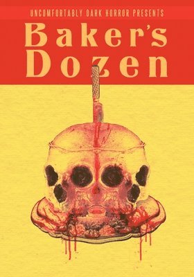 bokomslag Uncomfortably Dark Presents...Baker's Dozen!