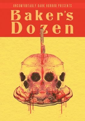 bokomslag Uncomfortably Dark Presents...Baker's Dozen!