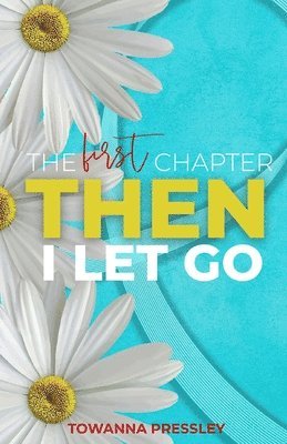 The First Chapter Then I Let Go 1