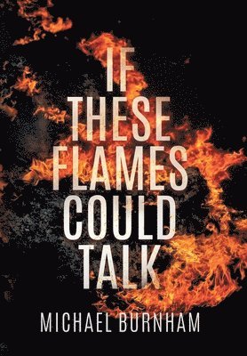 If These Flames Could Talk 1