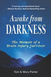 bokomslag Awake from Darkness: The Memoir of a Brain Injury Survivor