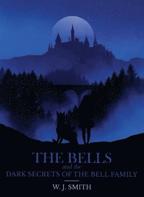 bokomslag Bells and the Dark Secrets of the Bell Family