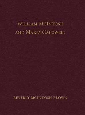 bokomslag William McIntosh and Maria Caldwell McIntosh