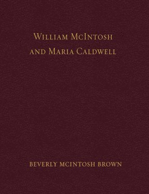 bokomslag William McIntosh and Maria Caldwell McIntosh