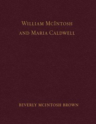 bokomslag William McIntosh and Maria Caldwell McIntosh