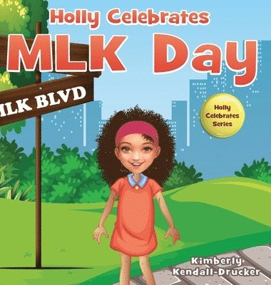 Kimberly Kendall-Drucker - Holly Celebrates MLK Day, Inbunden