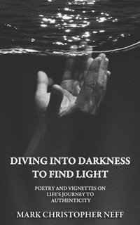 bokomslag Diving Into Darkness to Find Light