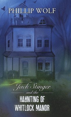 bokomslag Jack Stinger and the Haunting of Whitlock Manor