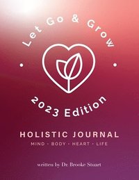 bokomslag Let Go & Grow Holistic Journal [2023 Edition]