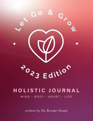 Let Go & Grow Holistic Journal [2023 Edition] 1