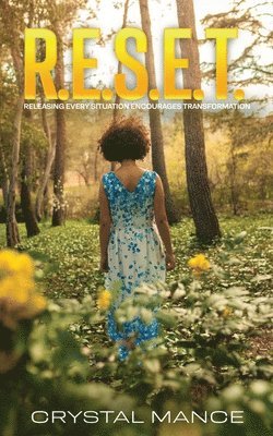 Crystal Mance - R.E.S.E.T. Releasing Every Situation Encourages Transformation, Häftad
