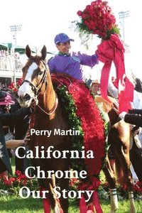 bokomslag California Chrome Our Story
