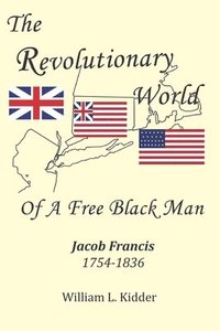 bokomslag The Revolutionary World of a Free Black Man