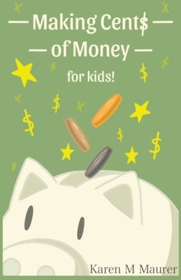 bokomslag Making Cents of Money For Kids ( Second Edition and Revised Version)