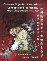 bokomslag Okinawan Goju-Ryu Karate-Jutsu Concepts & Philosophy: The Teachings of Kenshikai Goju-Ryu
