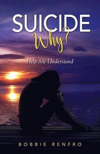 bokomslag Suicide... Why? Help Me Understand