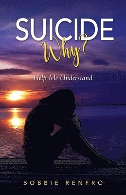 Suicide... Why? Help Me Understand 1