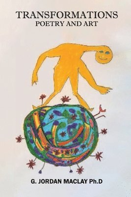 Jordan Maclay, Jordan Maclay PhD - TRANSFORMATIONS Poetry And Art, Häftad