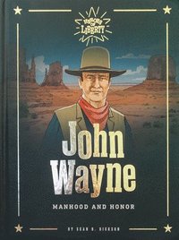 bokomslag John Wayne: Manhood and Honor