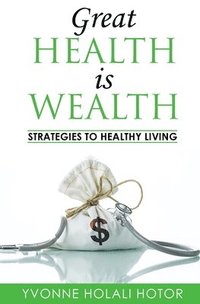 bokomslag Great Health Is Wealth