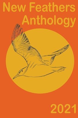 bokomslag New Feathers Anthology 2021