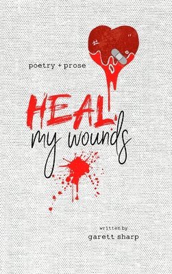 Garett Sharp - Heal My Wounds, Inbunden